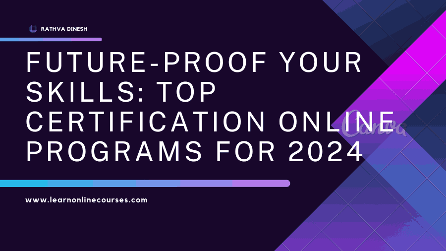 Future-Proof Your Skills: Top Certification Online Programs for-2024