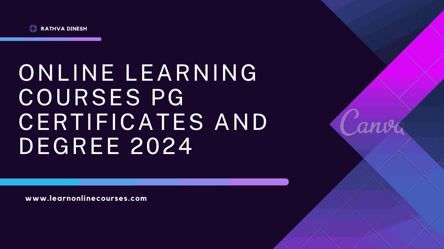 Online Learning Courses PG Certificates and Degree 2024